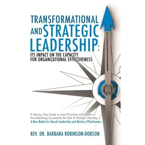 Transformational and Strategic Leadership: Its Impact on the Capacity for Organizational Effectiveness