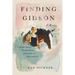 Finding Gideon: A Broken Dream, a Missing Horse, and the Faith of a Mustard Seed