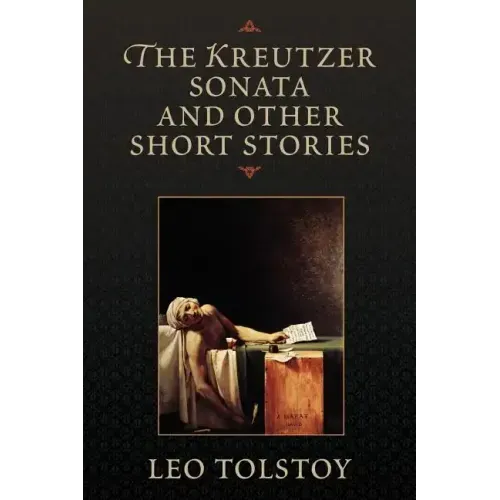 The Kreutzer Sonata and Other Short Stories