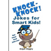 Knock Knock Jokes for Smart Kids: Best Knock-Knock Jokes Ever!