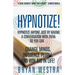 Hypnotize: Hypnotize Anyone Just By Having A Conversation With Them; So You Can ... Change Minds, Influence People, And Win Big In Life!