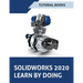 SOLIDWORKS 2020 Learn by doing: Sketching, Part Modeling, Assembly, Drawings, Sheet metal, Surface Design, Mold Tools, Weldments, Model-based Dimensio
