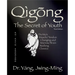 Qigong Secret of Youth 3rd. Ed.: Da Mo's Muscle/Tendon Changing and Marrow/Brain Washing Classics