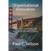 Organizational Innovation: Lessons From Silicon Valley for Transforming to an Innovative Organization