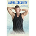 Alpha Security: The Complete Romance Series