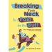 Breaking Your Neck is a Pain in the Butt: How I Handled Life's Challenges with Grace and Humor