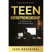 Teen Entrepreneurship: The #1 Book for Teenage Entrepreneurs