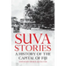 Suva Stories: A History of the Capital of Fiji