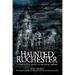 Haunted Rochester: A Supernatural History of the Lower Genesee