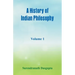 A History of Indian Philosophy,: Volume 1