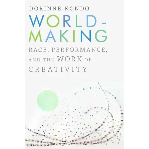 Worldmaking: Race, Performance, and the Work of Creativity