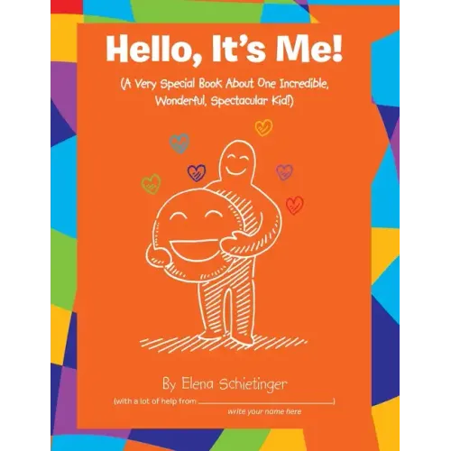 Hello, It's Me!: (A Very Special Book About One Incredible, Wonderful, Spectacular Kid!)