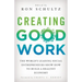 Creating Good Work: The World's Leading Social Entrepreneurs Show How to Build a Healthy Economy