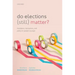 Do Elections (Still) Matter?: Mandates, Institutions, and Policies in Western Europe