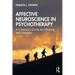 Affective Neuroscience in Psychotherapy: A Clinician's Guide for Working with Emotions