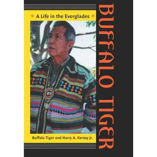 Buffalo Tiger: A Life in the Everglades a Life in the Everglades