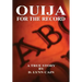 Ouija: For the Record