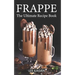 Frappe: The Ultimate Recipe Book