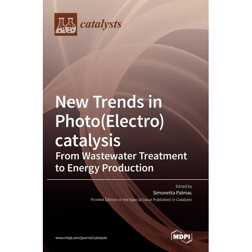 New Trends in Photo(Electro)catalysis: From Wastewater Treatment to Energy Production