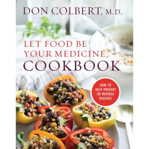 Let Food Be Your Medicine Cookbook: Recipes Proven to Prevent or Reverse Disease