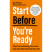 Start Before You're Ready: Stop Procrastinating, Overcome Fear and Take Control of Your Life