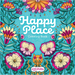 Happy Place Coloring Book: Adult Coloring Book for Relaxation and Stress Relief with 98 Patterns, Including Flowers, Birds, Butterflies, Word Art, Maz