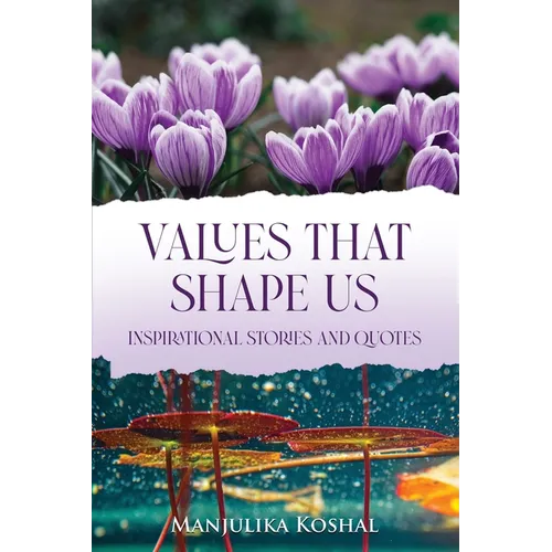Values That Shape Us: Inspirational Stories and Quotes