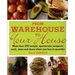 From Warehouse to Your House: More Than 250 Simple, Spectacular Recipes to Cook, Store, and Share When You Buy in Volume