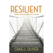 Resilient: Building a Bridge to Strength, Wisdom, and Hope