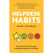 Helpdesk Habits: Become a helpdesk superhero and make yourself indispensable.