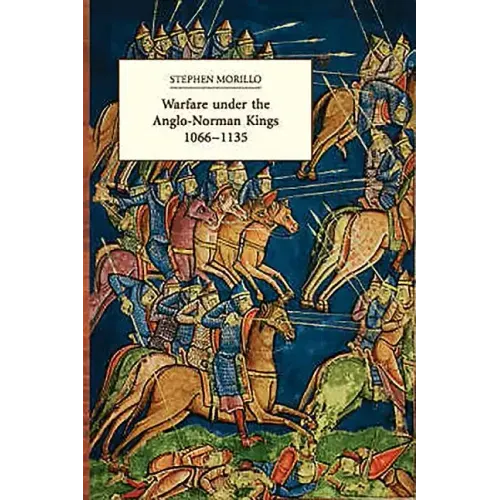 Warfare Under the Anglo-Norman Kings 1066-1135