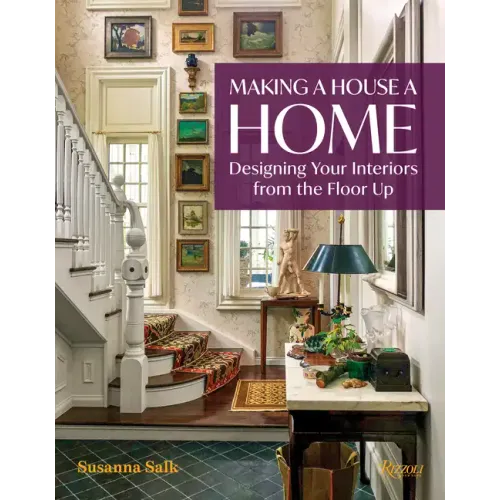 Making a House a Home: Designing Your Interiors from the Floor Up