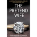 The Pretend Wife (A Gripping Psychological Thriller with a Shocking Twist)