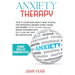 Anxiety Therapy: How To Overcome Anxiety, Panic Attacks and Depression. Manage Stress, Anger and Worries. Stop Overthinking, Rewire You