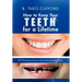 How to Keep Your Teeth for a Lifetime: What You Should Know about Caring for Your Teeth