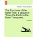 The Purchase of the North Pole: A Sequel to from the Earth to the Moon Illustrated.