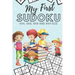 My First Sudoku: 130 Beginner Puzzles for Kids - 4x4, 6x6, 8x8 and 9x9 Grids