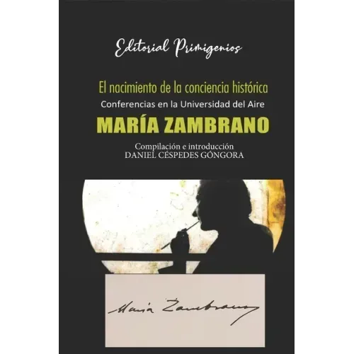 El nacimiento de la conciencia histórica: Conferencias en la Universidad del Aire por María Zambrano
