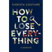 How to Lose Everything: A Memoir