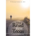 The Road From Troas: A Legacy Letter Of Faith & Trust