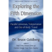 Exploring the Fifth Dimension: Parallel Universes, Teleportation and Out-of-Body Travel
