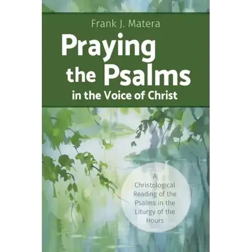 Praying the Psalms in the Voice of Christ: A Christological Reading of the Psalms in the Liturgy of the Hours
