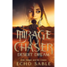 Mirage Chaser: Desert Dream: Love, Danger, and the Unseen
