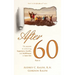 After 60: The secrets to achieving happiness, health, and fulfillment in later life - Part II