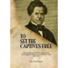 To Set the Captives Free: Reverend Jermain Wesley Loguen and the struggle for freedom in central New York 1835-1872