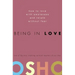 Being in Love: How to Love with Awareness and Relate Without Fear