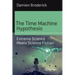 The Time Machine Hypothesis: Extreme Science Meets Science Fiction