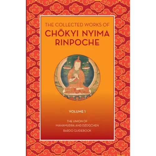 The Collected Works of Chokyi Nyima Rinpoche Volume I: Volume 1