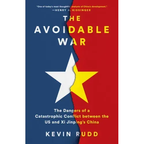 The Avoidable War: The Dangers of a Catastrophic Conflict Between the US and Xi Jinping's China