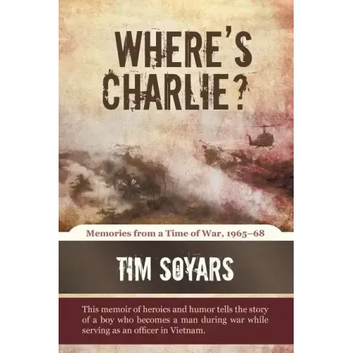 Where's Charlie?: Memories from a Time of War, 1965-68